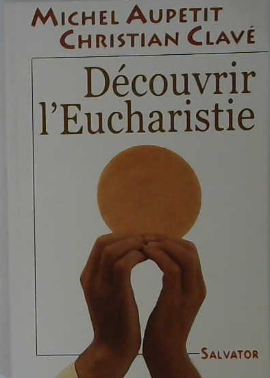 Découvrir l'Eucharistie