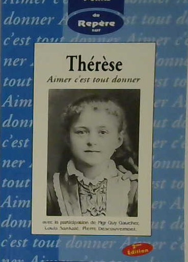 Thérèse aimer c'est tout donner
