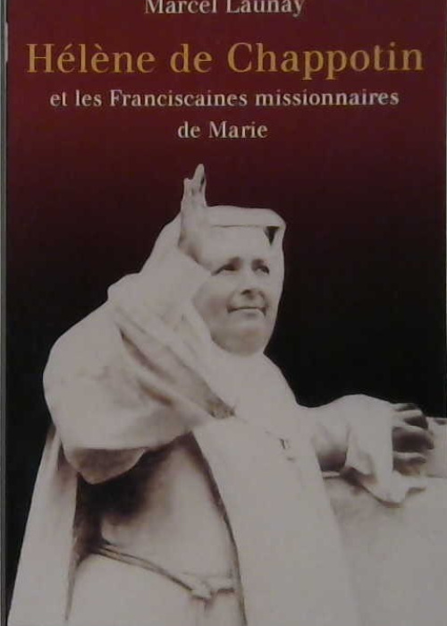 Hélène de Chappotin et les Franciscaines missionnaires de Marie