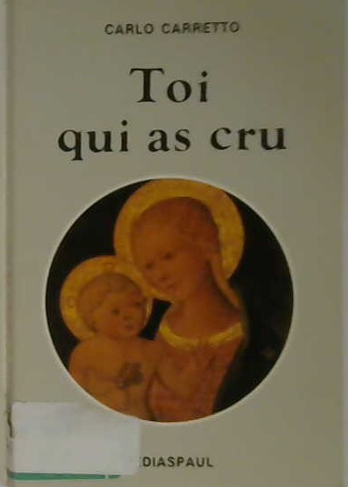 Toi qui as cru