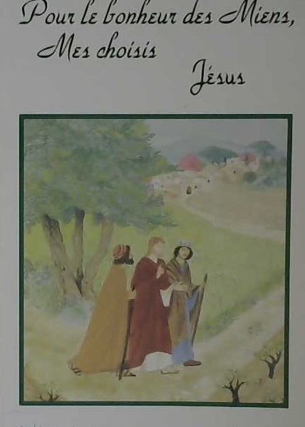 Pour le bonheur des Miens, mes choisis Jésus vol. 3
