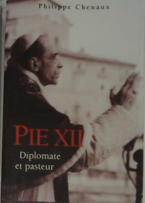 Pie XII diplomate et pasteur