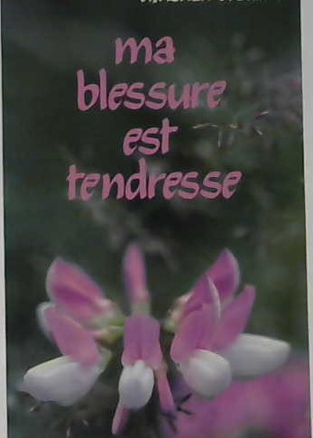 ma blessure est tendresse
