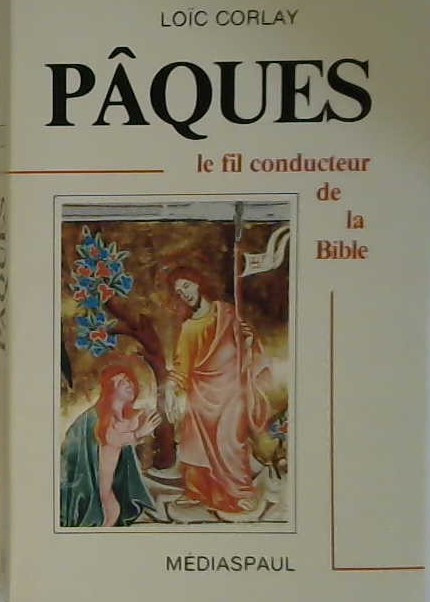 Pâques le fil conducteur de la Bible