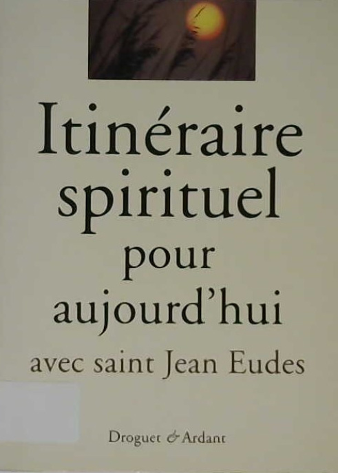 Itinéraire spirituel pour aujourd'hui avec saint Jean Eudes