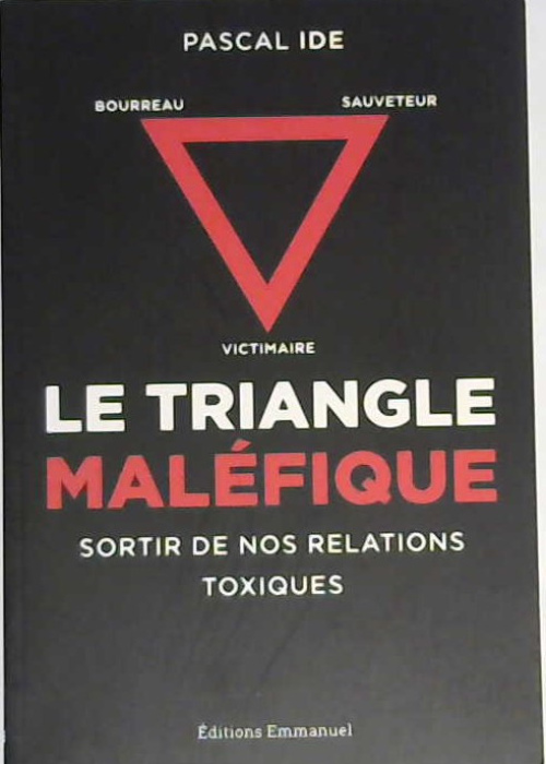 le triangle maléfique, sortir de nos relations toxiques