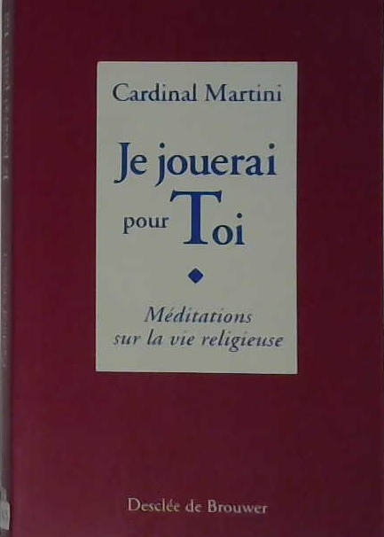je jouerai pour toi, méditation sur la vie religieuse