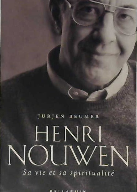 Henri Nouwen, sa vie et sa spiritualité