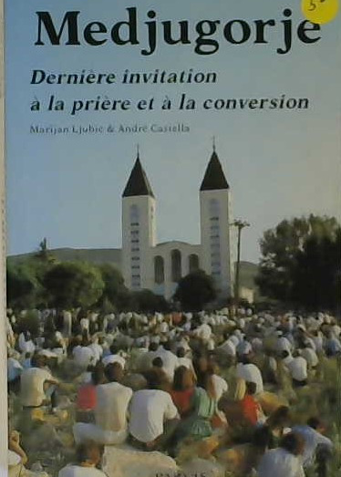 Medjugorje dernière invitation à la prière et à la conversion