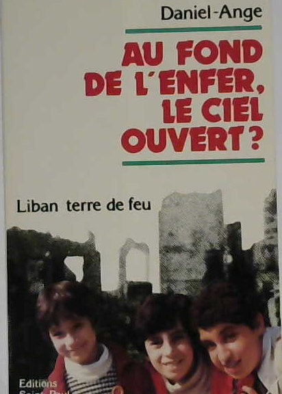 au fond de l'enfer, le ciel ouvert? Liban terre de feu