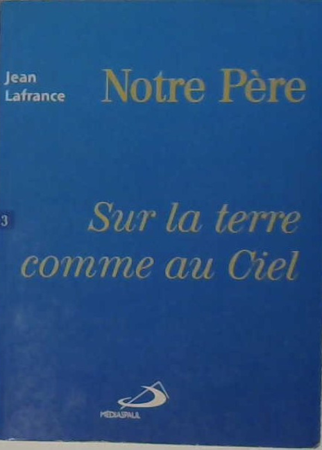 Notre Père (sur la terre comme au ciel) tome 3