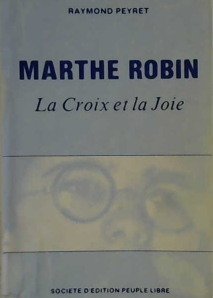Marthe Robin la croix et la joie