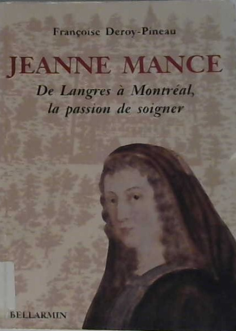 Jeanne Mance, de Langres à Montréal, la passion de soigner