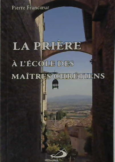 La prière à l'école des maîtres chrétiens