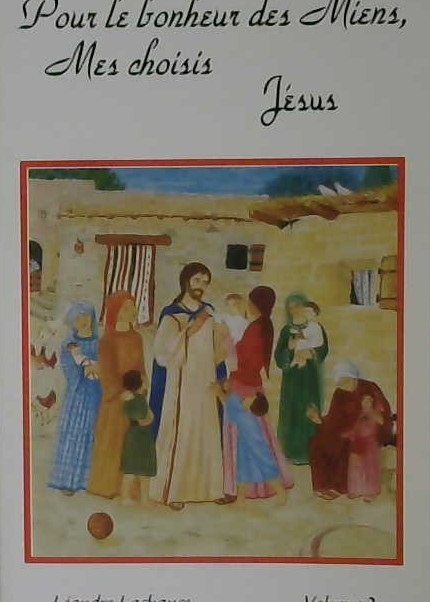 Pour le bonheur des Miens, mes choisis Jésus vol. 2