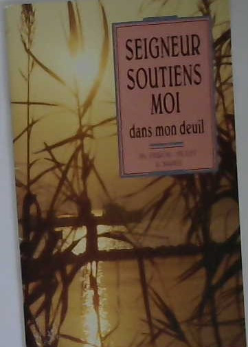 Seigneur soutiens moi dans mon deuil