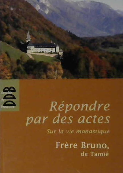 Répondre par des actes, sur la vie monastique