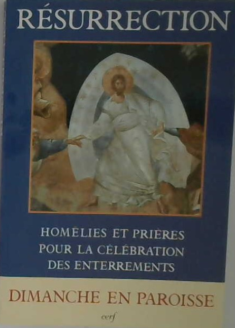Résurrection, homélie et prières pour la célébration des enterrements
