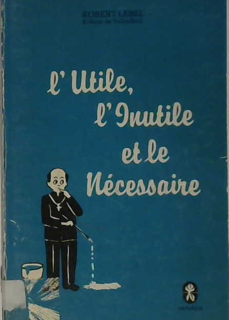 L'utile, l'inutile et le nécessaire