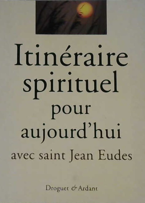 Itinéraire spirituel pour aujourd'hui avec saint Jean Eudes