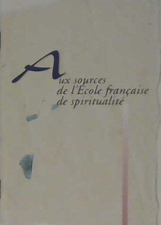 Aux sources de l'École française de spiritualité