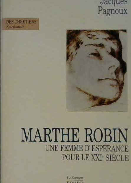 Marthe Robin, une femme d'espérance pour le XXIe siècle