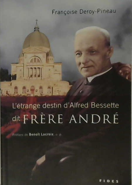 L'étrange destin d'Alfred Bessette dit frère André