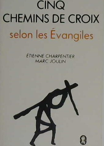 cinq chemin de croix selon les évangiles