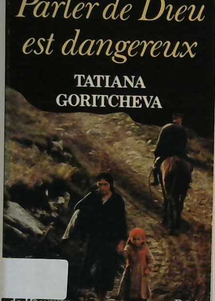 Parler de Dieu est dangereux Tatiana Goritcheva