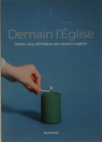 Demain l'Église, lettres aux catholiques qui veulent espérer