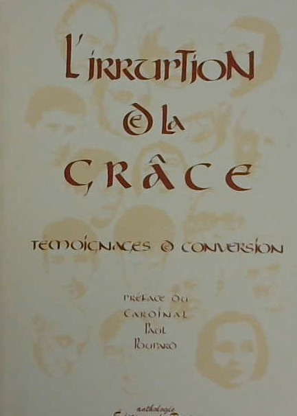 L'irruption de la grâce, témoignages et conversion