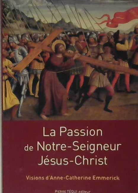 La Passion de Notre-Seigneur Jésus-Christ
