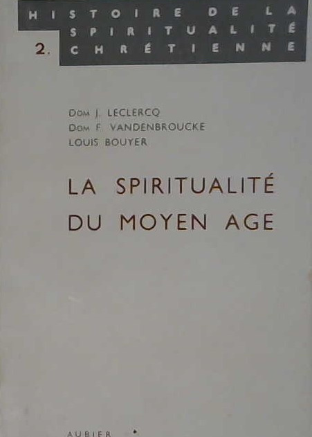 La spiritualité du Moyen Âge tome 2
