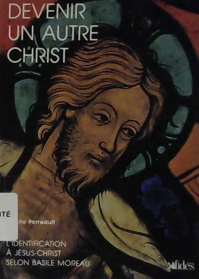 Devenir un autre Christ, l'identification au Christ selon Basile Moreau