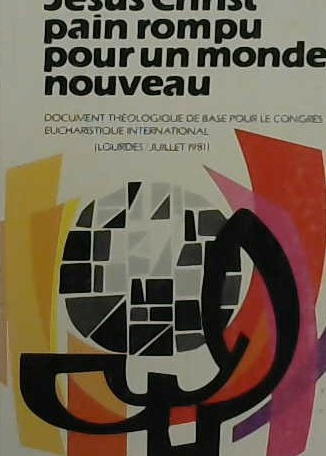 Jésus Christ pain nouveau pour un monde nouveau