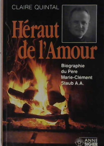 Héraut de l'Amour, biographie du Père Marie-Clément Staub A.A.