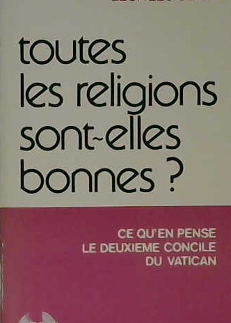 Toutes les religions sont-elles bonnes ?