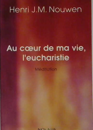 Au coeur de ma vie l'eucharistie